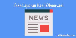 Pengertian Teks Laporan Hasil Observasi Struktur Tujuan Ciri Kaidah Kebahasaan Fungsi Syarat Sifat Langkah Penyusunan Contohnya Di 2020 Teks Bahasa Berhasil