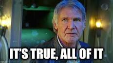 NewTemplates it's true all of it han solo Memes & GIFs - Imgflip