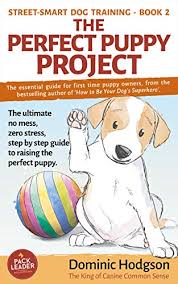 Read 97 reviews from the world's largest community for readers. The Perfect Puppy Project The Ultimate No Mess Zero Stress Step By Step Guide To Raising The Perfect Puppy Street Smart Dog Training Book 2 Kindle Edition By Hodgson Dominic Brown Julia Crafts Hobbies Home