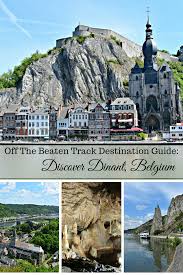 Dinant Is A Charming Town In Wallonia Region Of Belgium Attractions In Dinant Include Rocher Bayard Belgium Travel Europe Travel Destinations European Travel