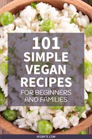 101 Simple Vegan Recipes For Beginners And Families Vegan Recipes Beginner Vegan Recipes Easy Healthy Vegan Snacks