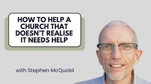 How to Help a Church That Doesn’t Realise It Needs Help