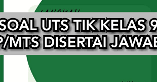 Maybe you would like to learn more about one of these? Soal Uts Tik Kls 9 Smp Mts Semester Ganjil Dan Jawaban