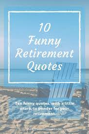 To thrive in life you need three bones. 10 Funny Retirement Quotes Retirement Quotes Funny Retirement Quotes Retirement Humor