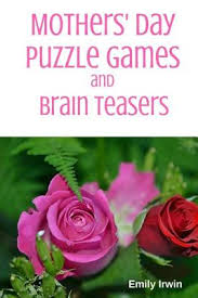 Check spelling or type a new query. Mothers Day Puzzle Games And Brain Teasers 30 Mother S Day Word Puzzles And Activities For Everyone By Emily Irwin