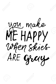 Please don't take my sunshine away. Quote Poster Inspirational Words You Make Me Happy When The Royalty Free Cliparts Vectors And Stock Illustration Image 89015795