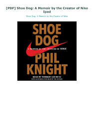 Pdf Shoe Dog A Memoir By The Creator Of Nike Ipad In 2020 Memoirs Book Lists Band Of Brothers