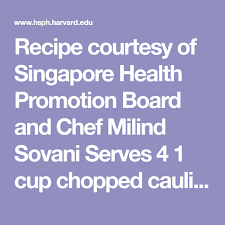 Recipe Courtesy Of Singapore Health Promotion Board And Chef Milind Sovani Serves 4 1 Cup Chopped Cauliflower Cup Fried Vegetables Diced Carrots Tomato Curry