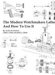 Perkins architects was established in 1987 by the principal ian perkins. The Modern Watchmakers Lathe And How To Use It Perkins Archie B 9780918845238 Amazon Com Books