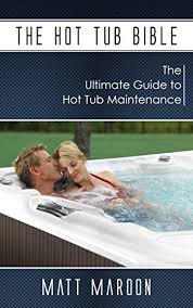 But there's nothing more frustrating than getting ready to relax in your hot. The Hot Tub Bible Kindle Edition By Maroon Matt Crafts Hobbies Home Kindle Ebooks Amazon Com