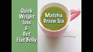 Quick Weight Loss With Matcha Green Tea How To Get Flat Belly Flat Stomach Youthful Skin Youtube