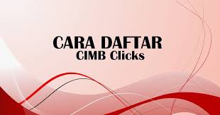 Selain itu, perkhidmatan cimb clicks ini boleh digunakan untuk anda pemegang akaun cimb dan cimb islamic. Cara Daftar Cimb Clicks