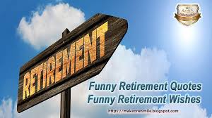 Check spelling or type a new query. 71 All Time Funny Retirement Quotes Funny Retirement Wishes Make One Smile