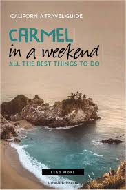 How long does it takes to arrive. 7 Fun Things To Do In Carmel On A Weekend Getaway