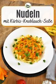 Nudeln Mit Kurbis Knoblauch Sosse Rezept Kurbis Nudeln Nudeln Nudeln Kochen