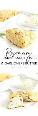 Whole Grain Rosemary Parmesan Scones With Herb Butter Recipe Baking Recipes Savoury Baking Herb Butter
