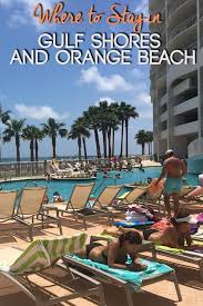 Where To Stay In Gulf Shores And Orange Beach Alabama Beaches Orange Beach Alabama Gulf Shores Alabama