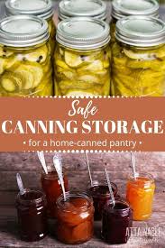 Learn Proper Canning Storage Techniques In Order To Make Sure That Your Home Canned Goods Remain Safe Smart Pantry Storage Will P Canning Food Canning Recipes