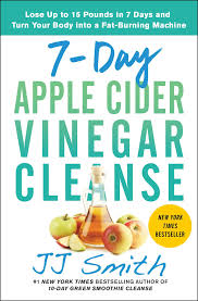 Check spelling or type a new query. 7 Day Apple Cider Vinegar Cleanse Lose Up To 15 Pounds In 7 Days And Turn Your Body Into A Fat Burning Machine Smith Jj 9781982118075 Amazon Com Books