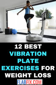 So, it can be an excellent fat loss vibration machine for you, if you are searching for a vibration machine which. 12 Best Vibration Plate Exercises For Weight Loss Flab Fix