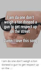 25 Best Memes About I Am The One Song I Am The One Song Memes