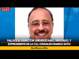 Fallece el exrector universitario, diputado, y expresidente de la CSJ, Oswaldo  Ramos Soto