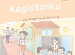Perangkat pembelajaran tematik sd kelas 4 k13 lengkap. Buku Siswa Kelas 1 Tema 3 Kegiatanku K 13 Revisi Terbaru