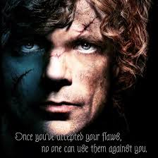As conflict erupts in the kingdoms of men, an ancient enemy rises once again to threaten them all. Once You Ve Accepted Your Flaws No One Can Use Them Against You Tyrion Lannister Game Of Thrones All Episodes Tyrion Game Of Thrones Poster