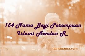 Maybe you would like to learn more about one of these? 154 Pilihan Nama Bayi Perempuan Islami Awalan R Tanya Nama