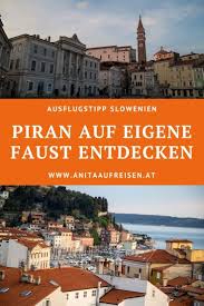 Piran Virtuell Erleben Mit Der App Durch Die Slowenische Stadt In 2020 Europa Reisen Slowenien Alpen Urlaub