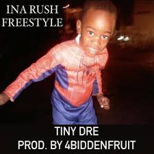 Download Tiny Dre album songs: Ina Rush Freestyle
