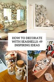 Maybe you would like to learn more about one of these? How To Decorate With Seashells 49 Inspiring Ideas Digsdigs