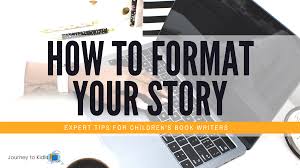 How do you write children's books and get them published? How To Format Your Children S Manuscript Like An Expert Journey To Kidlit