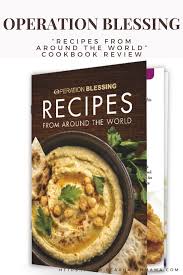 More than 150 recipes steeped in tradition from around the world Operation Blessing Recipes From Around The World Cookbook Review