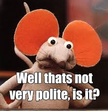 Memes about politeness and related topics. Polite Memes Memes Polite Memes Funny Sarcastic Mean Memes At Relatably Com