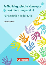 Maybe you would like to learn more about one of these? Fruhpadagogische Konzepte Praktisch Umgesetzt Partizipation In Der Kita 3 Auflage Ratgeber Debatin Giovanna Amazon De Bucher