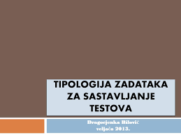 Ppt Tipologija Zadataka Za Sastavljanje Testova Powerpoint Presentation Id 3191754