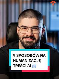 9 Sposobów na Humanizację Treści AI