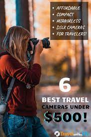 Best Travel Cameras Under 500 Guide For 2021 Travel Camera Dslr Photography Tips Dslr Photography