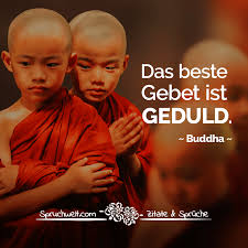 Das Beste Gebet Ist Geduld Buddha Zitat Geduld Zitate Spirituelle Zitate Zitate