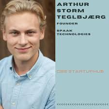🚀 Meet our first speaker: Arthur Storm Teglbjærg! Arthur is the co-founder  of Spaak Technologies, a startup securing major clients like Novo Nordisk  and LEGO, all while studying at CBS. He's proof