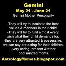 Gemini Mother Personality May 21 June 21 Gemini Gemini Zodiac Personality