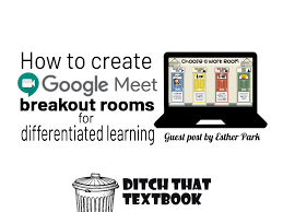 How To Create Google Meet Breakout Rooms For Differentiated Learning Ditch That Textbook