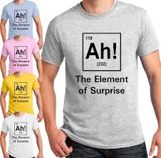 Ah The Element Of Surprise Funny Chemistry Science T