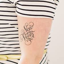 With a clean, sanitary studio located in conyers, ga established in 2011. Tattly Designy Temporary Tattoos Now Or Never Script Tattoo Quotes Fake Tattoos Temporary Tattoos