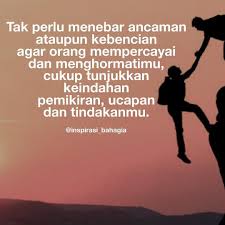 Tak Perlu Menebar Ancaman Ataupun Kebencian Agar Orang Mempercayai Dan Menghormatimu Cukup Tunjukkan Keindahan Pemikiran Ucapan Dan Motivasi Filosofi Ungkapan