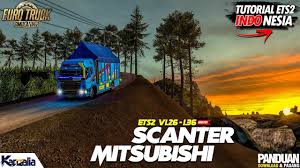  Mod Canter Ets2 Indonesia Gratis Seri Mitsubishi Scanter Fdw Ets2 V1 26 In 2021 Mitsubishi Indonesia Canter