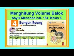 Matematika kelas 4 bab 4 halaman144 154 bangun datar , bse k13 revisi 2018 bagian 9подробнее. Asyik Mencoba Hal 154 Menghitung Volume Balok Senang Belajar Matematika Kelas 5 Bab 4 Youtube
