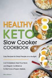 [if you love cooking with your slow. Healthy Keto Slow Cooker Cookbook Easy Recipes For Smart People On A Budget Cut Cholesterol Heal Your Body And Regain Confidence To Start Live A Pr Paperback Old Firehouse Books