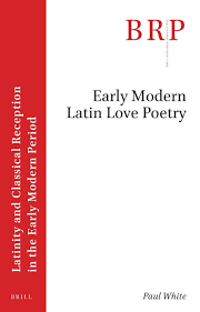 Early Modern Latin Love Poetry in: Early Modern Latin Love Poetry